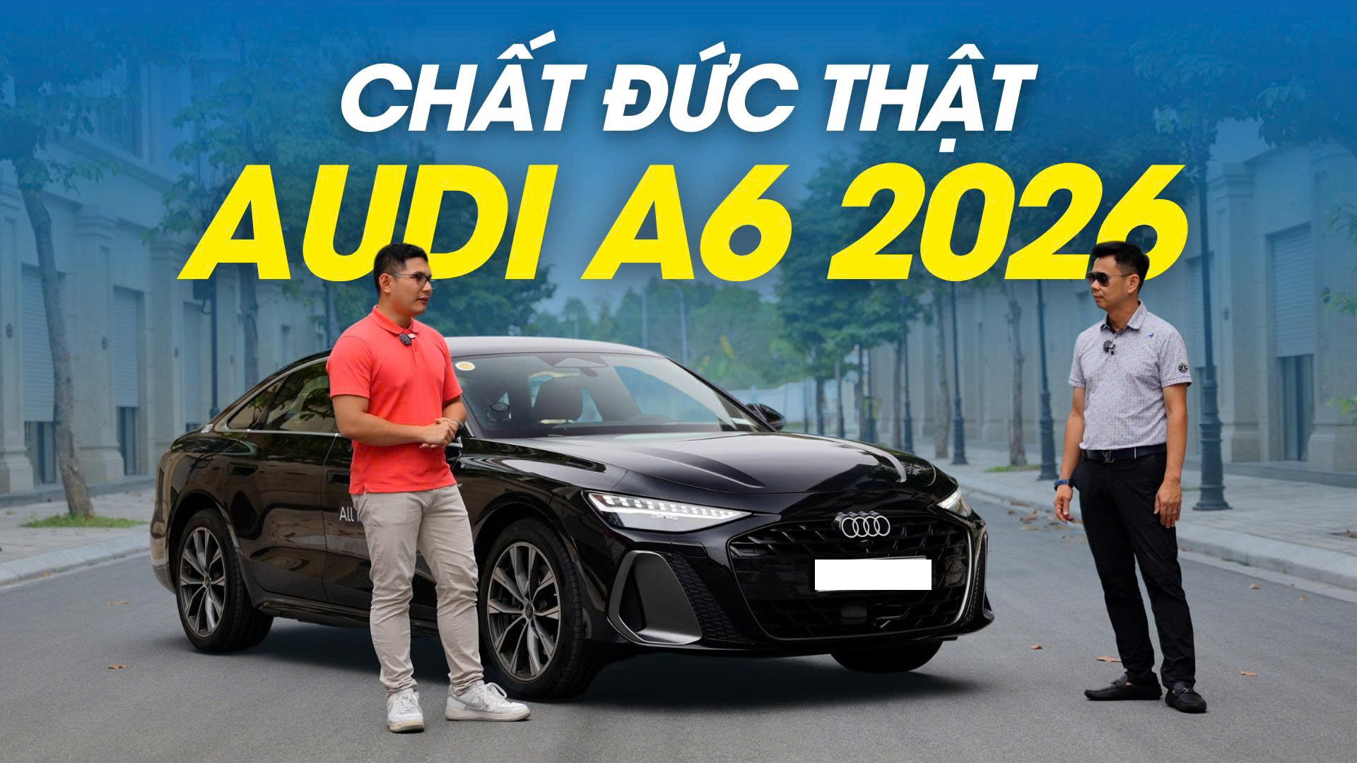 Trải nghiệm Audi A6 2026 – Chất Đức thật!